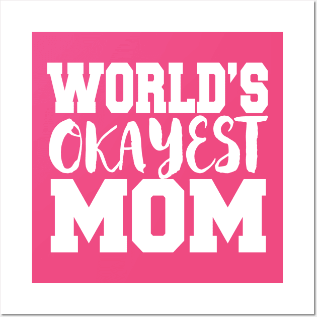 World's Okayest Mom Wall Art by kimmieshops